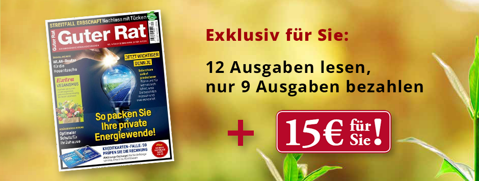 Guter Rat - 12 Ausgaben lesen, nur 9 bezahlen + 15 Euro geschenkt